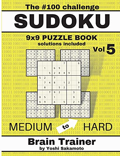 Beispielbild fr The #100 SUDOKU Challenge 9x9 PUZZLE BOOK by Yoshi Sakamoto: Large Print Sudoku Puzzle Book for Adults, Brain Trainer MEDIU to HARD zum Verkauf von GF Books, Inc.