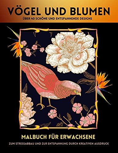 Beispielbild fr V?gel Malbuch Erwachsene: V?gel Und Blumen Malbuch - Erstaunliche Illustrationen f?r Stressabbau Und Entspannung Malbuch F?r Erwachsene V?gel (German Edition) (German) Paperback ? April 28, 2021 zum Verkauf von Books Puddle