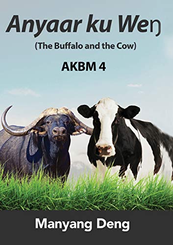 Stock image for The Buffalo and the Cow (Anyaar ku We?) is the fourth book of AKBM kids' books. (Dinka Edition) for sale by GF Books, Inc.