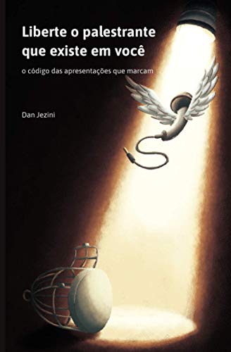 Stock image for Liberte o palestrante que existe em voc: o cdigo das apresentaes que marcam (Portuguese Edition) for sale by GF Books, Inc.