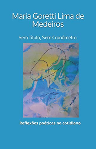 Imagen de archivo de Sem Ttulo, Sem Cronmetro: Reflexes poticas no cotidiano (Portuguese Edition) a la venta por Books Unplugged