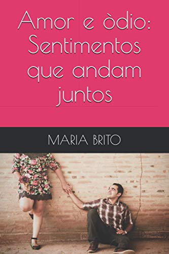 Stock image for Amor e dio: Sentimentos que andam juntos (Portuguese Edition) for sale by Lucky's Textbooks