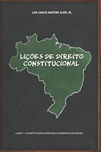 Beispielbild fr LIES DE DIREITO CONSTITUCIONAL: Lio 1 - a Constituio da Repblica Federativa do Brasil (Portuguese Edition) zum Verkauf von GF Books, Inc.