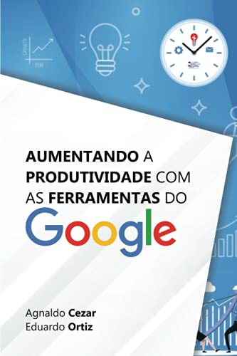 Stock image for Aumentando a Produtividade com as Ferramentas do Google (Portuguese Edition) for sale by GF Books, Inc.