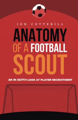 

Anatomy of a football scout: An in-depth look at player recruitment
