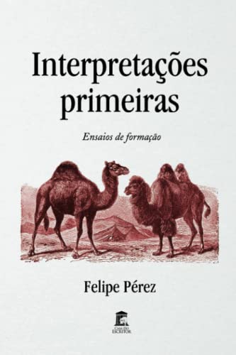 Stock image for Interpretaes primeiras: Ensaios de formao (Portuguese Edition) for sale by GF Books, Inc.