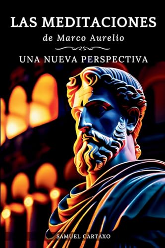 9786500690835: Las MEDITACIONES: Una Nueva Perspectiva - Serenidad Estoica Para Una Vida Consciente (Spanish Edition)