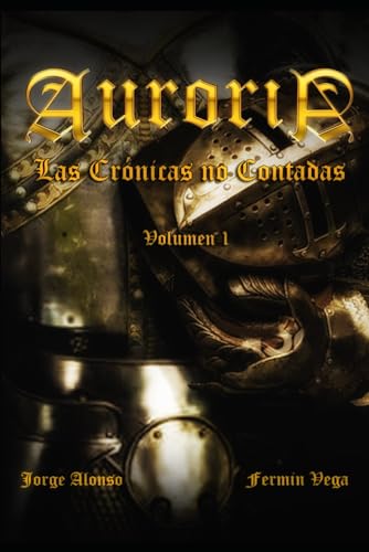 Stock image for Auroria: Las Crnicas no Contadas. Volumen 1 (Spanish Edition) for sale by California Books