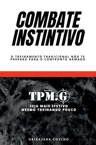 Imagen de archivo de COMBATE INSTINTIVO: O treinamento tradicional no te prepara para o confronto armado (Portuguese Edition) a la venta por GF Books, Inc.