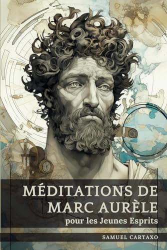 Beispielbild fr Mditations de Marc Aurle pour les Jeunes Esprits: Un Guide Condens de la Sagesse (French Edition) zum Verkauf von GF Books, Inc.