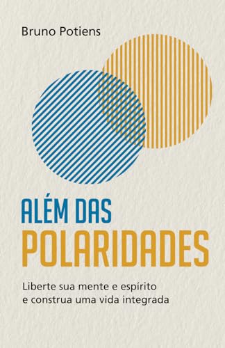 Stock image for ALM DAS POLARIDADES: Liberte sua mente e esprito e construa uma vida integrada (Portuguese Edition) for sale by Books Unplugged