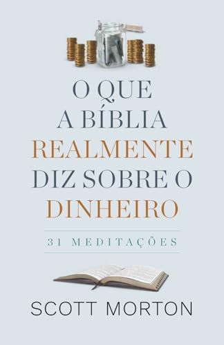 Stock image for O Que a Bblia Realmente Diz Sobre Dinheiro: 31 Meditaes (Portuguese Edition) for sale by GF Books, Inc.
