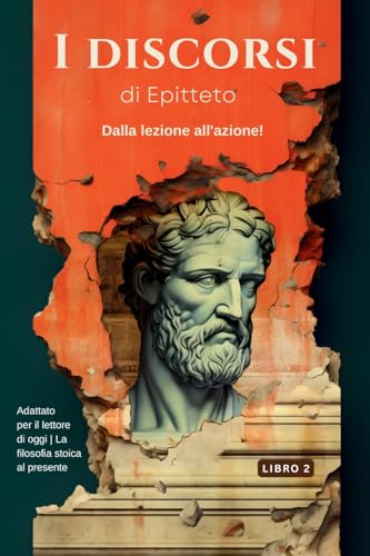 Imagen de archivo de I discorsi di Epitteto (Libro 2) - Dalla lezione all'azione! (Paperback) a la venta por Grand Eagle Retail