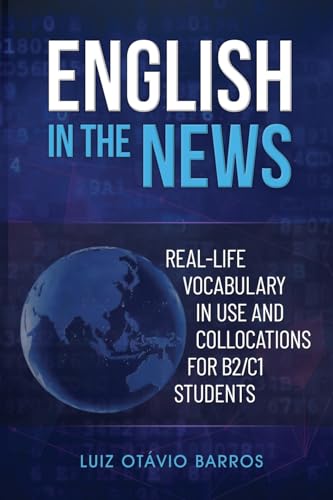 Beispielbild fr English in the News: Real-life Vocabulary in Use and Collocations for B2/C1 Students zum Verkauf von AwesomeBooks