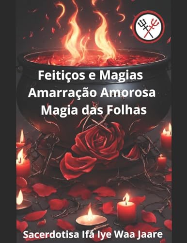 Stock image for Feitios e Magias, Amarrao Amorosa, Magia das Folhas: Edio Internacional (Portuguese Edition) for sale by California Books