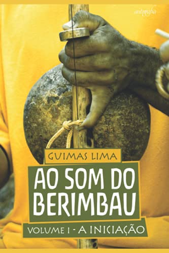 Stock image for AO SOM DO BERIMBAU: A INICIAO - VOLUME 1 (Portuguese Edition) for sale by GF Books, Inc.