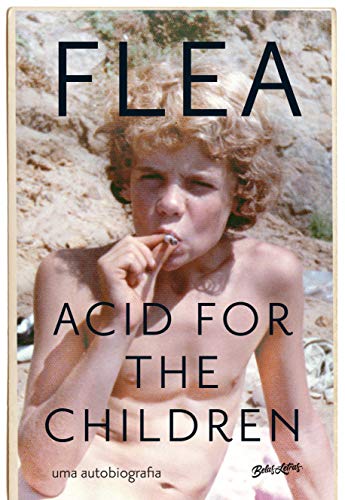 Stock image for Acid For The Children - A autobiografia de Flea, a lenda do Red Hot Chili Peppers for sale by Livraria Ing
