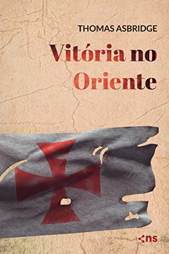 Stock image for Vitria no Oriente: Livro 05 (As Cruzadas) (Portuguese Edition) for sale by Lucky's Textbooks