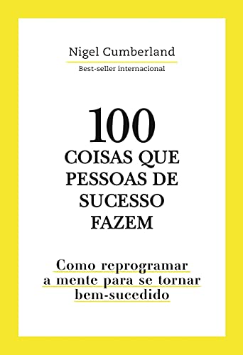 Stock image for 100 Coisas que pessoas de sucesso fazem - Como reprogramar a mente para se tornar bem sucedido (Em Portugues do Brasil) for sale by GF Books, Inc.