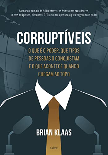 9786557361665: Corruptiveis. O que e o poder que tipos de pessoas o conquistam e o que acontece quando chegam no topo (Em Portugues do Brasil)