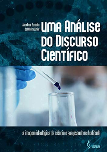 Stock image for UMA ANLISE DO DISCURSO CIENTFICO: A IMAGEM IDEOLGICA DA CINCIA E SUA PSEUDONEUTRALIDADE (Portuguese Edition) for sale by GF Books, Inc.