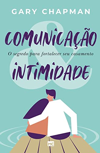 Stock image for Comunica??o & intimidade: O segredo para fortalecer seu casamento (Portuguese Edition) for sale by SecondSale