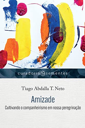 Stock image for Amizade: Cultivando o companheirismo em nossa peregrinao (Curadoria Sementes) (Portuguese Edition) for sale by Books Unplugged
