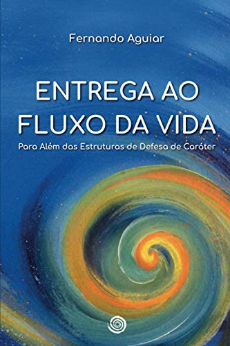 Stock image for Entrega ao Fluxo da Vida: Para alm das Estruturas de Defesa de Carter (Portuguese Edition) for sale by GF Books, Inc.