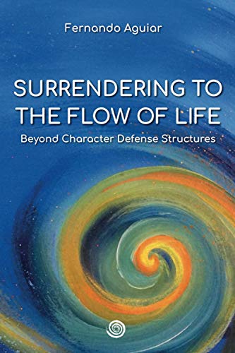 Imagen de archivo de Surrendering to the Flow of Life: beyond Character Defense Structures a la venta por GreatBookPrices