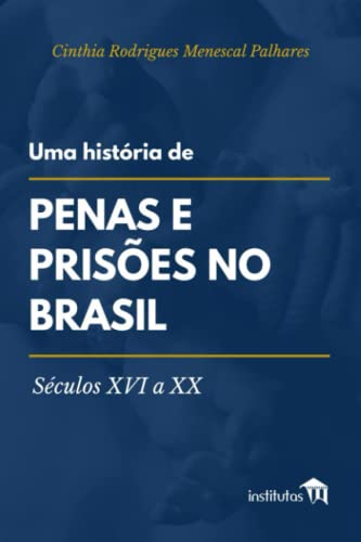 Stock image for Uma histria de penas e prises no Brasil: Sculos XVI a XX (Portuguese Edition) for sale by GF Books, Inc.