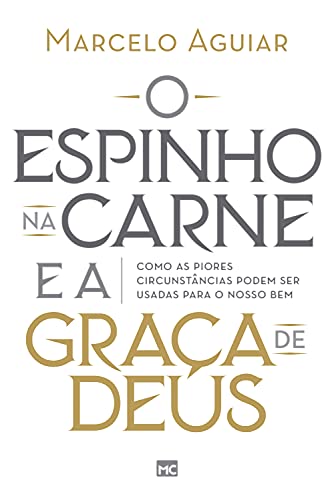 Stock image for O espinho na carne e a graa de Deus: Como as piores circunstncias podem ser usadas para o nosso bem -Language: portuguese for sale by GreatBookPrices