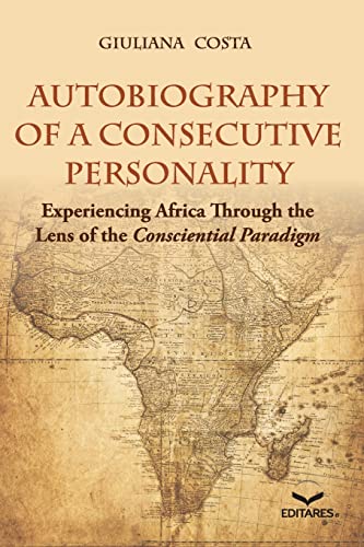 Stock image for Autobiography of a Consecutive Personality: Experiencing Africa Through the Lens of the Consciential Paradigm for sale by SecondSale