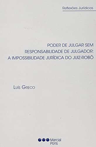 Imagen de archivo de PODER DE JULGAR SEM RESPONSABILIDADE DE JULGADOR. A impossibilidade juridica do juiz-rob. a la venta por MARCIAL PONS LIBRERO