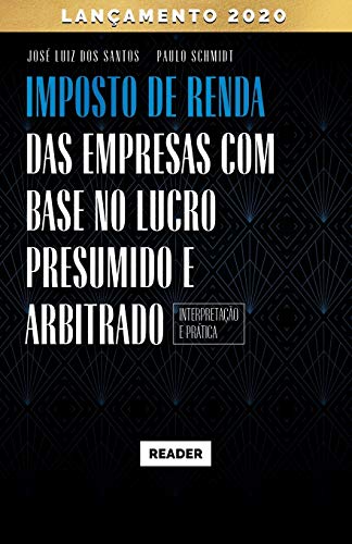 Stock image for Imposto de Renda das Empresas com Base no Lucro Presumido e Arbitrado - INTERPRETAO E PRTICA (Portuguese Edition) for sale by GF Books, Inc.