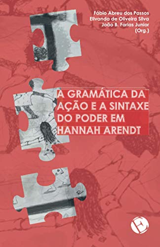 Stock image for A gramtica da ao e a sintaxe do poder em Hannah Arendt (Portuguese Edition) for sale by Book Deals