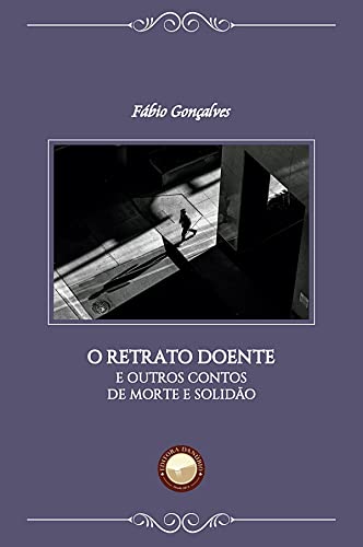 Stock image for O Retrato Doente: e outros contos de morte e solido (Portuguese Edition) for sale by GF Books, Inc.