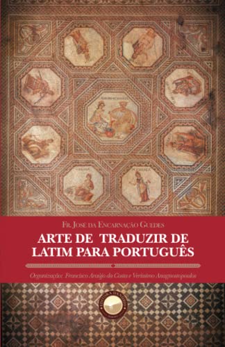 Beispielbild fr Arte de Traduzir de Latim para Portugus (Portuguese Edition) zum Verkauf von GF Books, Inc.