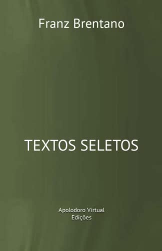 Beispielbild fr Franz Brentano: textos seletos (Racionalidade, Intencionalidade e Semntica) (Portuguese Edition) zum Verkauf von Book Deals