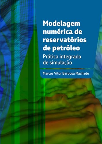 Imagen de archivo de Modelagem numrica de reservatrios de petrleo: Prtica integrada de simulao (Portuguese Edition) a la venta por Books Unplugged