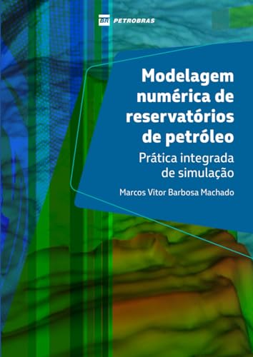 Stock image for Modelagem numrica de reservatrios de petrleo: Prtica integrada de simulao (Portuguese Edition) for sale by Books Unplugged