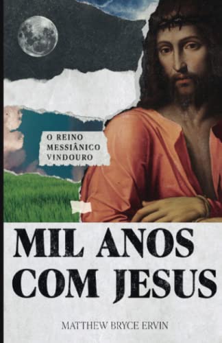 Beispielbild fr Mil Anos com Jesus: O Reino Messinico Vindouro (Escatologia Essencial) (Portuguese Edition) zum Verkauf von GF Books, Inc.