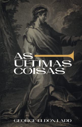 Beispielbild fr As ltimas Coisas: Uma Escatologia para Todos (Escatologia Essencial) (Portuguese Edition) zum Verkauf von Book Deals