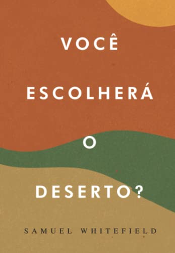 Beispielbild fr Voc Escolher o Deserto? (Portuguese Edition) zum Verkauf von Books Unplugged