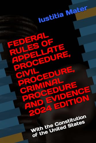 Stock image for FEDERAL RULES OF APPELLATE PROCEDURE, CIVIL PROCEDURE, CRIMINAL PROCEDURE AND EVIDENCE 2024 EDITION: With the Constitution of the United States for sale by GF Books, Inc.