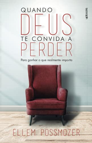 Imagen de archivo de Quando Deus te convida a perder: Para ganhar o que realmente importa (Portuguese Edition) a la venta por Front Cover Books