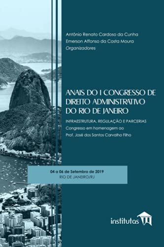 Stock image for ANAIS DO I CONGRESSO DE DIREITO ADMINISTRATIVO DO RIO DE JANEIRO: Infraestrutura, regulao e parcerias: Congresso em Homenagem ao Prof. Jos dos Santos Carvalho Filho (Portuguese Edition) for sale by Ergodebooks