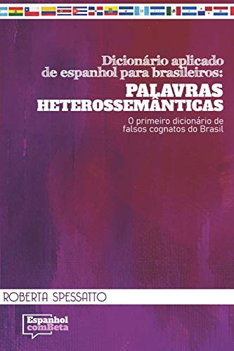 Stock image for Dicionrio aplicado de espanhol para brasileiros: Palavras Heterossemnticas: O primeiro dicionrio de falsos cognatos do Brasil (Portuguese Edition) for sale by GF Books, Inc.