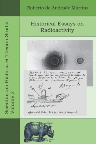 Stock image for Historical Essays on Radioactivity (Scientiarum Historia et Theoria Studia) for sale by Lucky's Textbooks