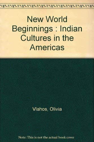 Beispielbild fr New World Beginnings : Indian Cultures in the Americas zum Verkauf von Better World Books