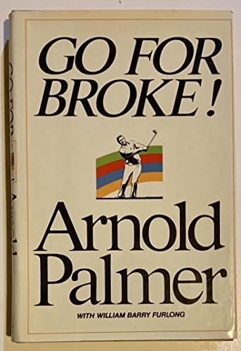 Stock image for Go For Broke: My Philosophy of Winning Golf. for sale by Better World Books